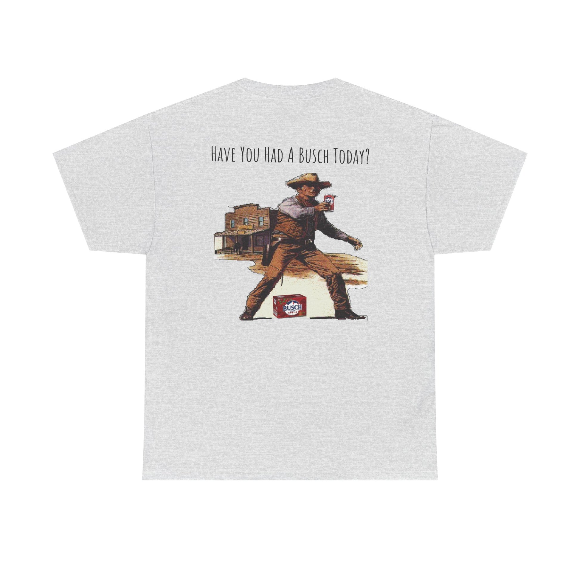 HAVE YOU HAD A BUSCH YET? T-Shirt