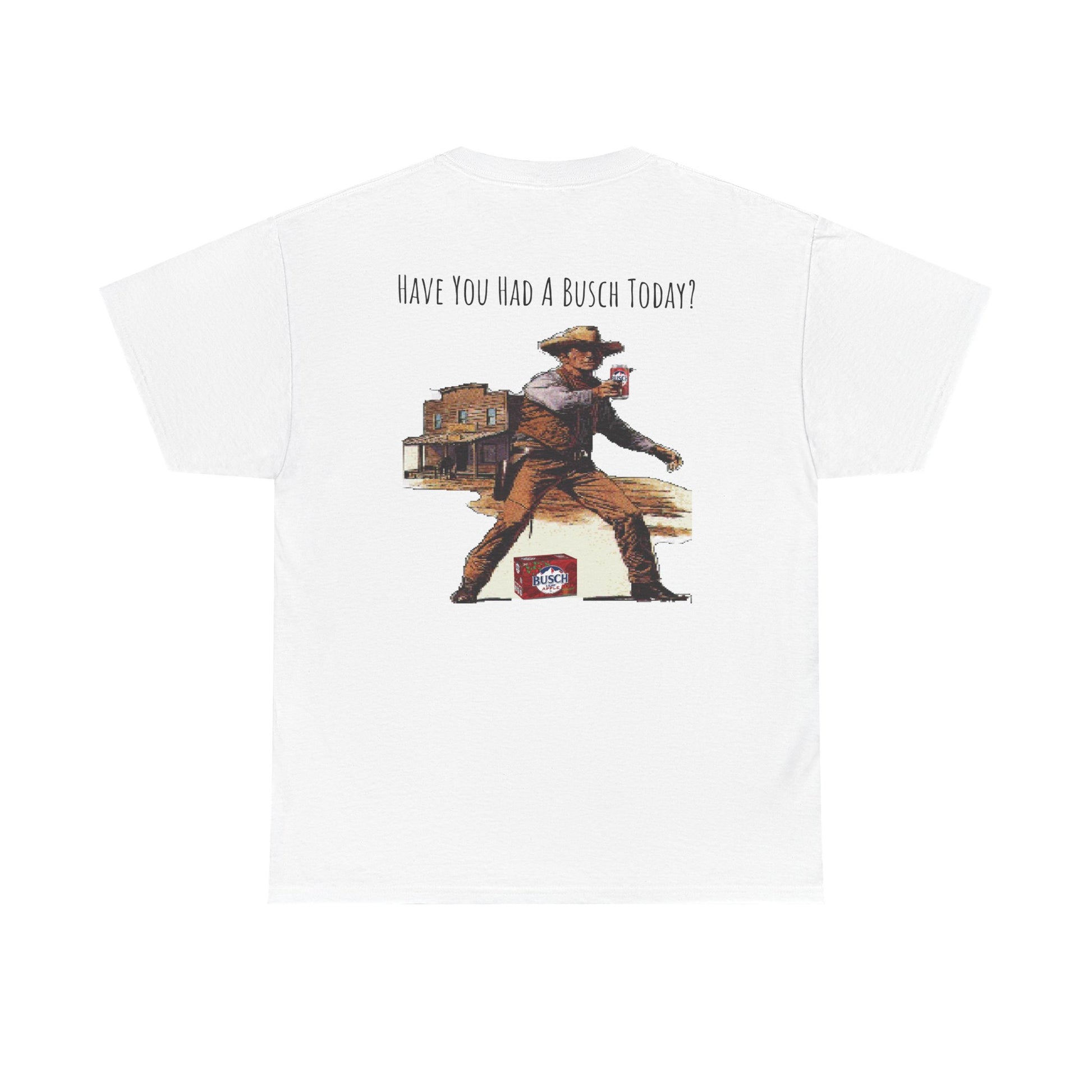 HAVE YOU HAD A BUSCH YET? T-Shirt