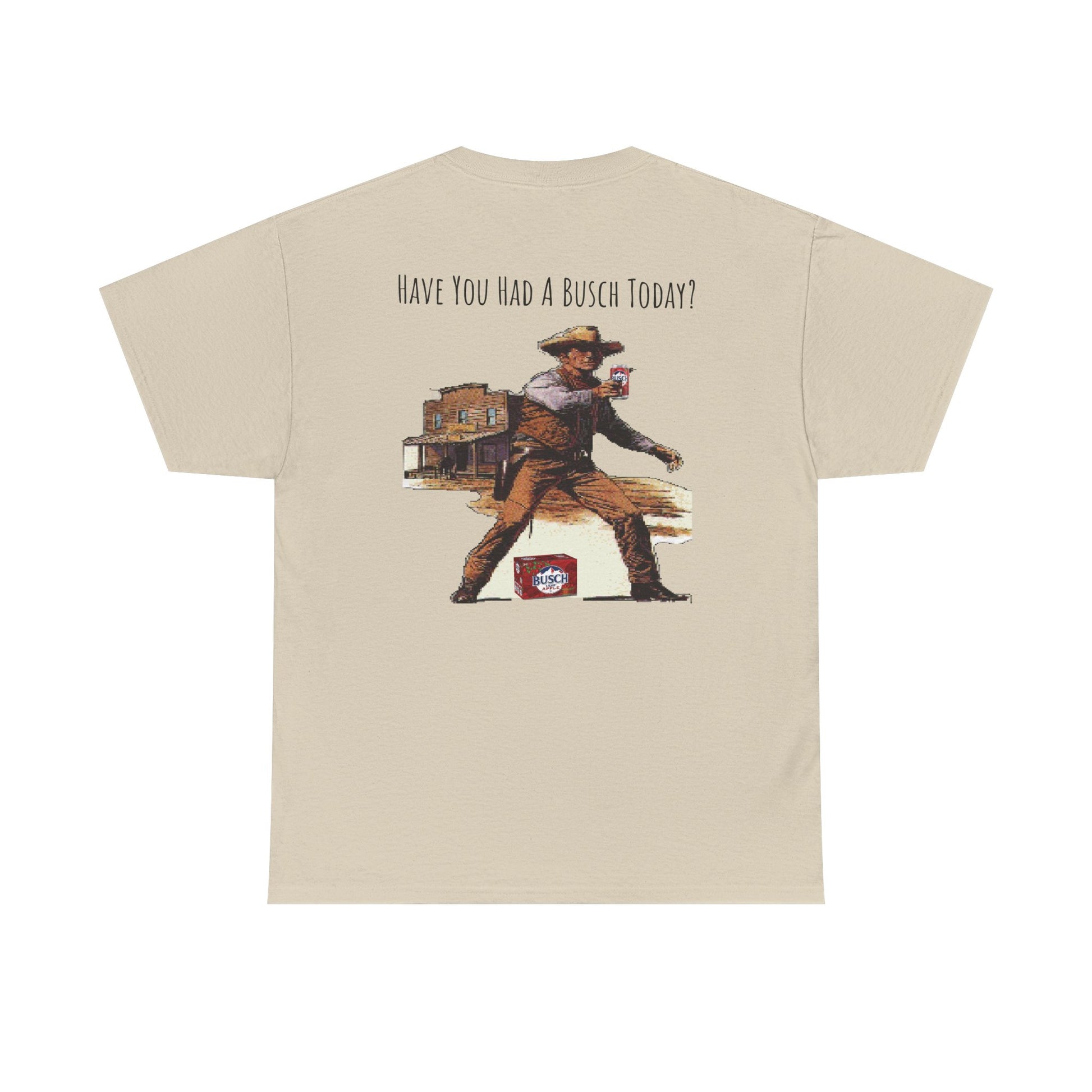 HAVE YOU HAD A BUSCH YET? T-Shirt